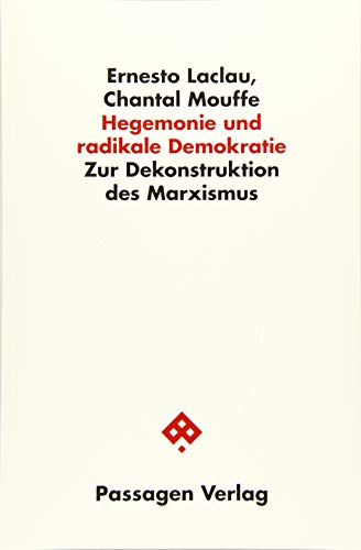 Hegemonie und radikale Demokratie: Zur Dekonstruktion des Marxismus (Passagen Philosophie)